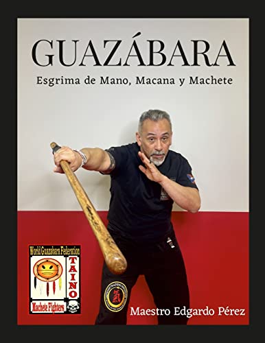 Guazabara: Esgrima de Mano, Macana Y Machete von Lulu.com
